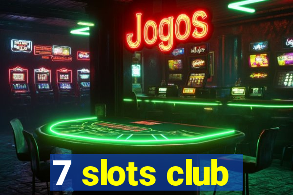 7 slots club